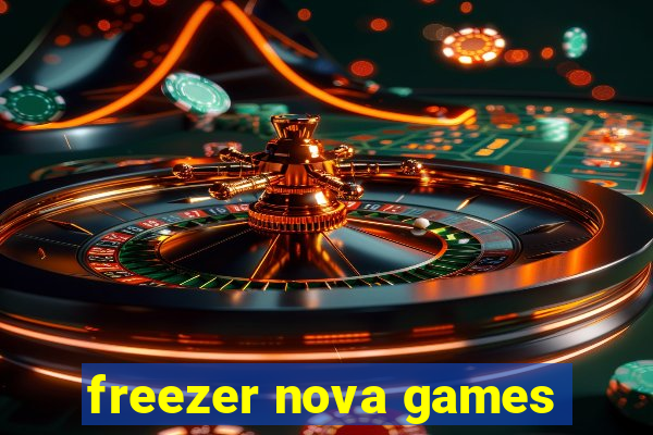 freezer nova games